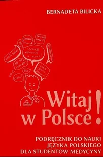 Witaj w polsce Podręcznik do nauki języka Polskiego dla studentów medycyny - Książki obcojęzyczne do nauki języków Witaj w polsce Podręcznik do nauki języka Polskiego dla studentów medycyny - Książki obcojęzyczne do nauki języków - miniaturka - grafika 1