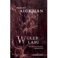 Powieści sensacyjne - Wydawnictwo IX W głębi lasu. Opowieści upiorne i śmiertelne Robert Aickman - miniaturka - grafika 1