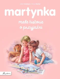Martynka. Małe historie o przyjaźni - Powieści i opowiadania - miniaturka - grafika 1