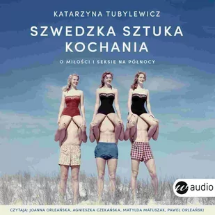 Szwedzka sztuka kochania. O miłości i seksie na Północy - Audiobooki - literatura faktu - miniaturka - grafika 1
