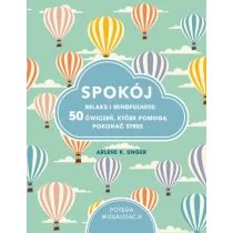 Arlene K. Unger Spokój Relaks i mindfulness 50 ćwiczeń które pomogą pokonać stres - Poradniki psychologiczne - miniaturka - grafika 1