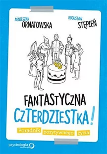 Fantastyczna czterdziestka! Poradnik pozytywnego życia - Audiobooki - poradniki - miniaturka - grafika 1