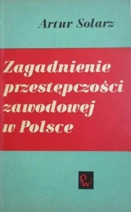 Zagadnienie przestępczości zawodowej w Polsce - Felietony i reportaże - miniaturka - grafika 1