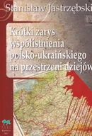 Historia świata - Krótki zarys współistnienia polsko-ukraińskiego na przestrzeni dziejów - miniaturka - grafika 1