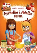 Literatura popularno naukowa dla młodzieży - Kornelka i Adelka gotują - miniaturka - grafika 1
