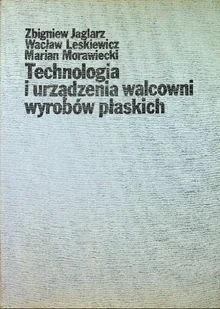 Technologia i urządzenia walcowni wyrobów płaskich - Technika - miniaturka - grafika 1