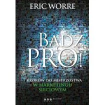 Helion Bądź pro! 7 kroków do mistrzostwa w marketingu sieciowym - Eric Worre