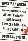 Historia świata - Rosyjska misja. Zapomniana opowieść o tym, jak Amerykanie uratowali Związek Sowiecki przed upadkiem - miniaturka - grafika 1