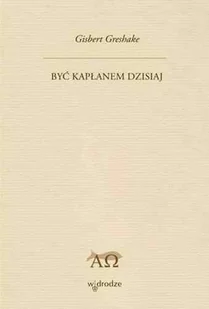 Być Kapłanem Dzisiaj - Religia i religioznawstwo - miniaturka - grafika 1