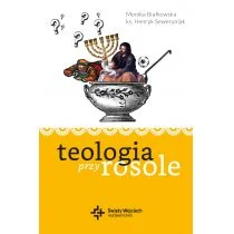 Monika Białkowska; ks. Henryk Seweryniak Teologia przy rosole - Religia i religioznawstwo Monika Białkowska; ks. Henryk Seweryniak Teologia przy rosole - Religia i religioznawstwo - miniaturka - grafika 2