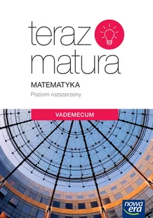 Maciej Antek, Piotr Grabowsk Teraz matura 2017 Matematyka ZR. Vademecum NE - Podręczniki dla liceum - miniaturka - grafika 1