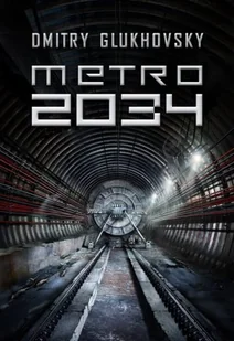 Uniwersum Metro 2033. Metro 2034 - Horror, fantastyka grozy - miniaturka - grafika 1