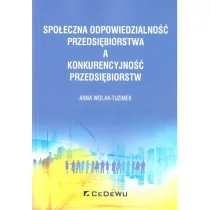 Wolak-Tuzimek Anna Społeczna odpowiedzialność przedsiębiorstwa, a konkurencyjność przedsiębiorstw