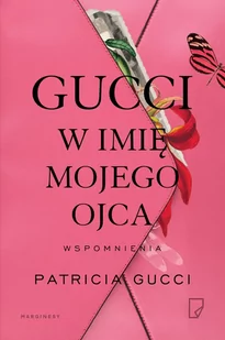 Marginesy Gucci. W imię mojego ojca - Patrizia Gucci - Pamiętniki, dzienniki, listy - miniaturka - grafika 1