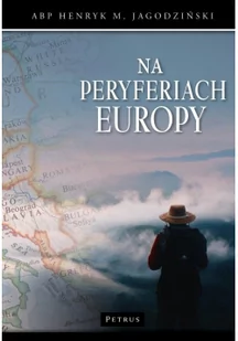 Petrus Na peryferiach Europy Henryk Jagodziński - Przewodniki - miniaturka - grafika 3