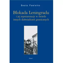Śląsk Blokada Leningradu i jej reprezentacje w świetle innych doświadczeń granicznych - Beata Pawletko