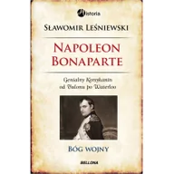 Historia świata - Bellona Sławomir Leśniewski Napoleon - bóg wojny - miniaturka - grafika 1