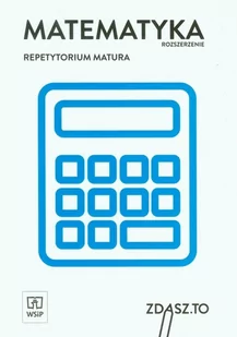 WSiP Matematyka. Zdasz.to. Repetytorium maturalne. Zakres rozszerzony. Klasa 1-3. Materiały pomocnicze - szkoła ponadgimnazjalna - Maciej Bryński, Norbert - Materiały pomocnicze dla uczniów WSiP Matematyka. Zdasz.to. Repetytorium maturalne. Zakres rozszerzony. Klasa 1-3. Materiały pomocnicze - szkoła ponadgimnazjalna - Maciej Bryński, Norbert - Materiały pomocnicze dla uczniów - miniaturka - grafika 1