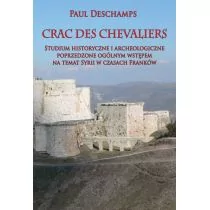 Napoleon V Crac des Chevaliers Studium historyczne i archeologiczne poprzedzone ogólnym wstępem na temat Syrii - Deschamps Paul