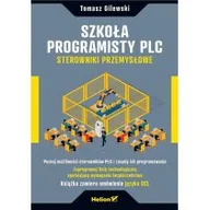 Książki o programowaniu - Helion Szkoła programisty PLC Sterowniki przemysłowe Tomasz Gilewski - miniaturka - grafika 1