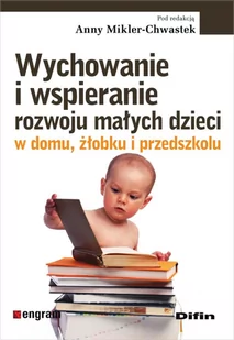 DIFIN Spółka Akcyjna Wychowanie i wspieranie rozwoju małych dzieci w domu, żłobku i przedszkolu - Pedagogika i dydaktyka - miniaturka - grafika 1