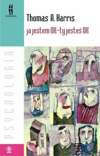 Rebis Ja jestem OK - Ty jesteś OK - Thomas Harris - Psychologia Rebis Ja jestem OK - Ty jesteś OK - Thomas Harris - Psychologia - miniaturka - grafika 2