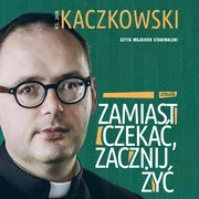 Audiobooki - literatura popularnonaukowa - Zamiast czekać, zacznij żyć! - miniaturka - grafika 1