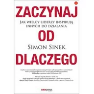 Psychologia - ZACZYNAJ OD DLACZEGO JAK WIELCY LIDERZY INSPIRUJĄ INNYCH DO DZIAŁANIA Simon Sinek - miniaturka - grafika 1