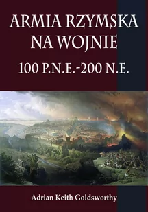 Armia rzymska na wojnie 100 p.n.e.-200 n.e - E-booki - nauka - miniaturka - grafika 1