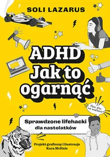 ADHD. Jak to ogarnąć. Sprawdzone lifehacki dla nastolatków - Rozwój osobisty - miniaturka - grafika 1
