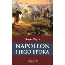 Roger Peyre Napoleon i jego epoka T.1 - Pozostałe książki - miniaturka - grafika 1