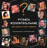 Poradniki hobbystyczne - art test PYTANIA  NIEKONTROLOWANE    czyli czego nie wiecie o kabarecie - Agnieszka Kozłowska, Molas-Wołos Monika - miniaturka - grafika 1
