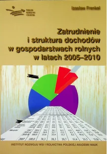 Zatrudnienie i struktura dochodów w gospodarstwach rolnych w latach2005 2010 Używana - Rolnictwo i przemysł - miniaturka - grafika 2