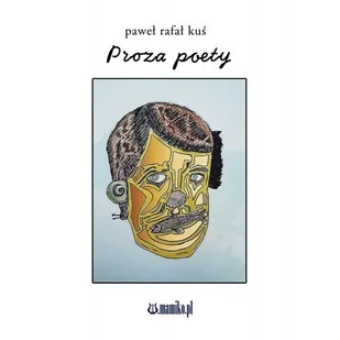 Proza poety - Paweł Rafał Kuś - książka - Poezja - miniaturka - grafika 1