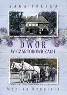 E-booki - literatura obca - Dwór w Czartorowiczach. Saga Polska. Tom 1 - miniaturka - grafika 1