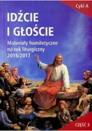 Religia i religioznawstwo - Idźcie i głoście materiały homiletyczne na rok liturgiczny 2016/2017 Cykl A Część 3 - miniaturka - grafika 1