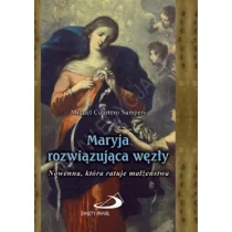Edycja Świętego Pawła Miguel Cuartero Samperi Maryja rozwiązująca węzły. Nowenna, która ratuje..