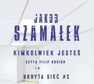 Thrillery - Jakub Szamałek Ukryta sieć tom 2 Kimkolwiek jesteś Ukryta sieć Tom 2 - miniaturka - grafika 1
