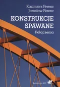 Powieści i opowiadania - Ferenc Kazimierz, Ferenc Jarosław Konstrukcje spawane Połączenia - miniaturka - grafika 1