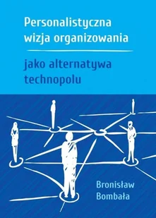 FNCE Personalistyczna wizja organizowania jako.. Bronisław Bombała - Literatura popularno naukowa dla młodzieży - miniaturka - grafika 2