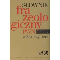 Wydawnictwo Naukowe PWN Słownik frazeologiczny PWN z Bralczykiem - Elżbieta Sobol