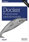 Książki o programowaniu - Docker. Praktyczne zastosowania - miniaturka - grafika 1