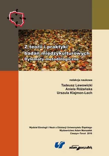 Z teorii i praktyki badań międzykulturowych Dylematy metodologiczne - Tadeusz Lewowicki, Aniela Różańska, Urszula Klajmon-Lech - Kulturoznawstwo i antropologia - miniaturka - grafika 1