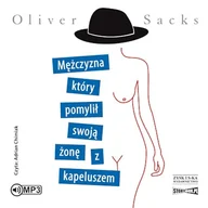 Audiobooki - poradniki - Mężczyzna, który pomylił swoją żonę z kapeluszem Oliver Sacks - miniaturka - grafika 1