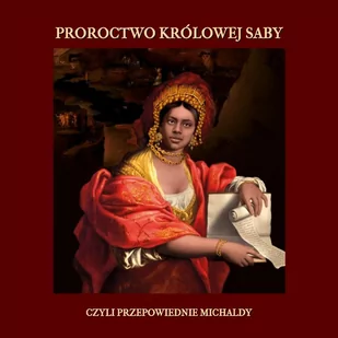 Proroctwo królowej Saby, czyli przepowiednie Michaldy - Audiobooki - poradniki - miniaturka - grafika 1