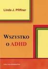 Zdrowie - poradniki - Wszystko o ADHD. Kompleksowy, praktyczny przewodnik dla nauczycieli - Linda J. Pfiffner - miniaturka - grafika 1