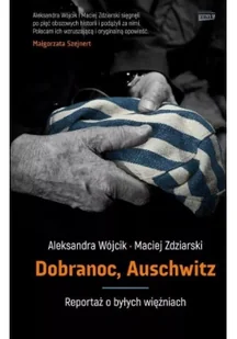 Znak Dobranoc Auschwitz. Reportaż o byłych więźniach - Aleksandra Wójcik - Felietony i reportaże - miniaturka - grafika 2