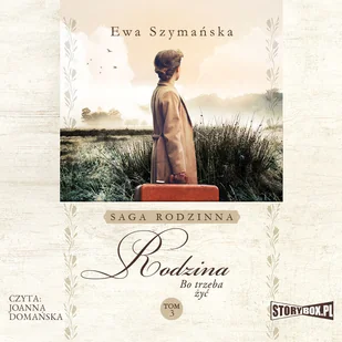 Bo trzeba żyć Tom 3 Rodzina Ewa Szymańska MP3) - Audiobooki - literatura piękna - miniaturka - grafika 1