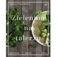 Diety, zdrowe żywienie - Zielenina na talerzu. Wegetariańsko, sezonowo ... - miniaturka - grafika 1