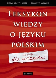 Petrus Leksykon wiedzy o języku polskim - Edward Polański, Tomasz Nowak - Encyklopedie i leksykony - miniaturka - grafika 1